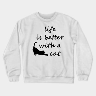 Life Is Better With A Cat Crewneck Sweatshirt